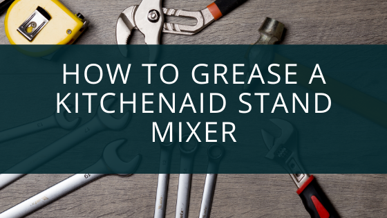 Kitchenaid stand mixer grease deals
