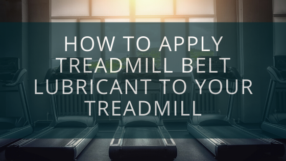 How to Apply Treadmill Belt Lubricant To Your Treadmill